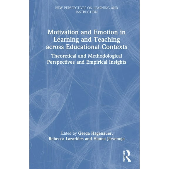 New Perspectives on Learning and Instruc Motivation and Emotion in Learning and Teaching across Educational Contexts: Theoretical and Methodological Perspectives, (Hardcover)