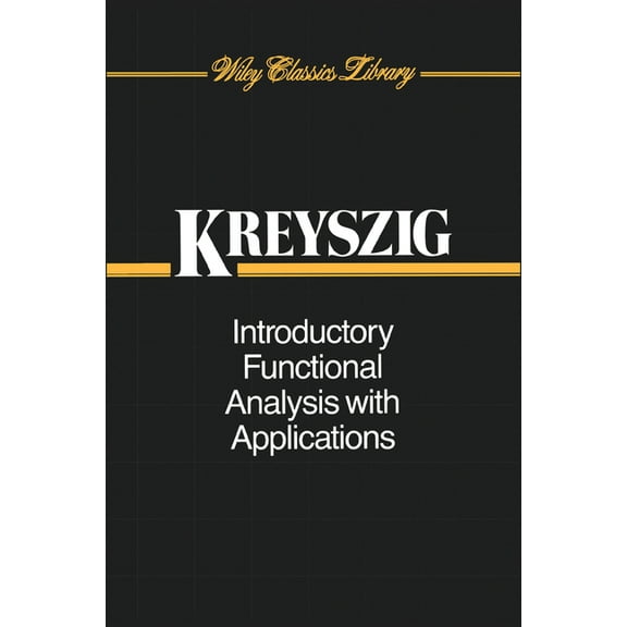 Wiley Classics Library Introductory Functional Analysis with Applications, Book 17, (Paperback)