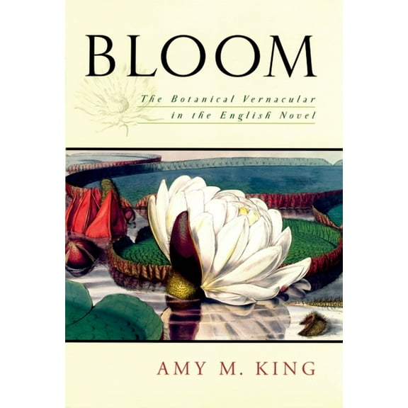 Bloom: The Botanical Vernacular in the English Novel, (Paperback)