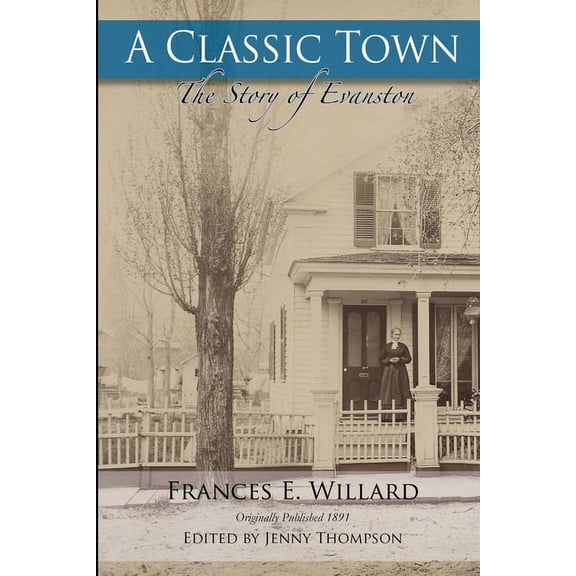 A Classic Town: The Story of Evanston, (Paperback)
