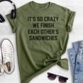 thumbnail image 2 of It's So Crazy We Finish Each Other's Sandwiches Shirt, Unisex Women's Shirt, BFF Best Friend Besties Shirt, Heather Military Green, X-Large, 2 of 6