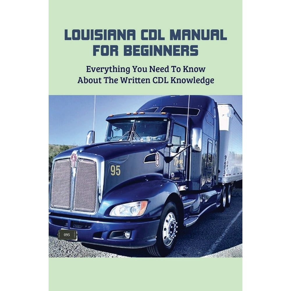 Louisiana CDL Manual For Beginners Everything You Need To Know About