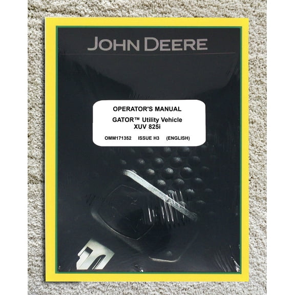 John Deere XUV 825I GATOR Utility Vehicle   Owners & Operation Manual - Part Number # OMM171352