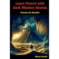 French Graded Readers Learn French with Dark Mystery Stories, Book 4, (Paperback)