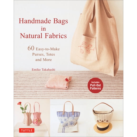 Pre-Owned Handmade Bags in Natural Fabrics: 60 Easy-To-Make Purses, Totes and More (Paperback) 4805313161 9784805313169
