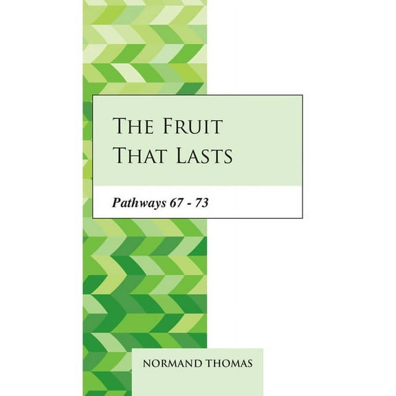 The Fruit that lasts : Pathways 67 - 73 (Paperback)