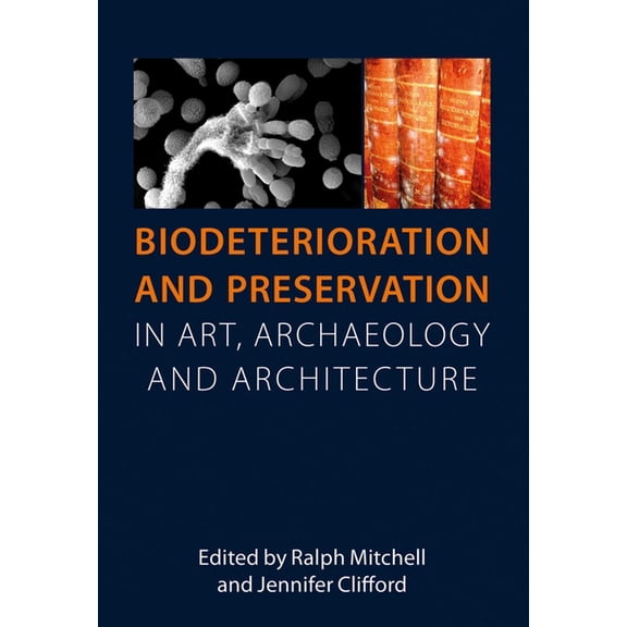 Biodeterioration and Preservation: In Art, Archaeology and Architecture, (Paperback)