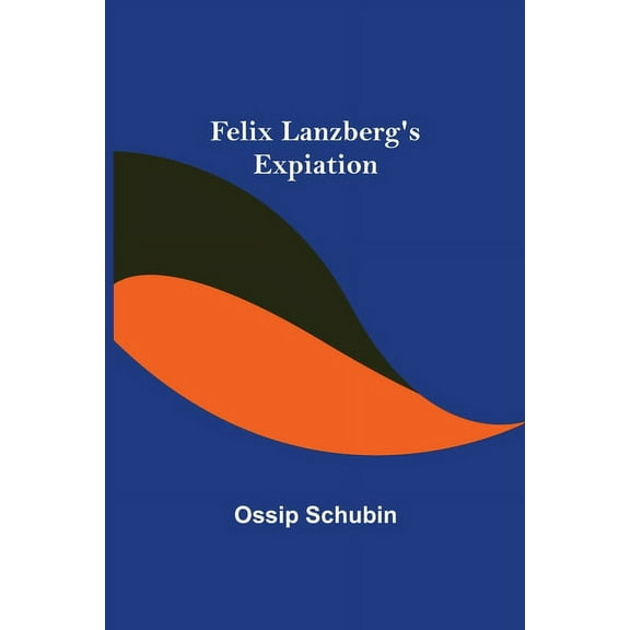 Felix Lanzberg's Expiation, (Paperback)