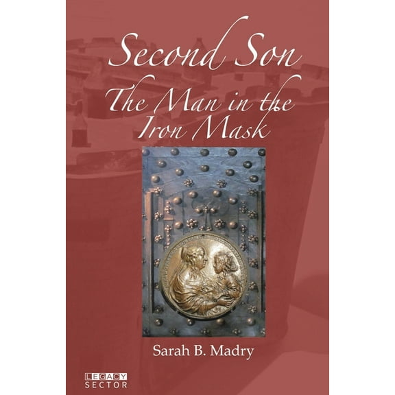 Second Son: The Man in the Iron Mask, (Paperback)