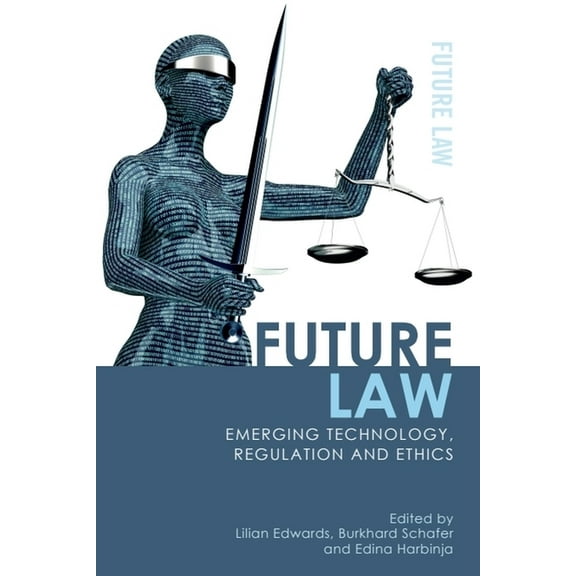 Future Law: Challenges for Law, Technolo Future Law: Emerging Technology, Regulation and Ethics, (Paperback)