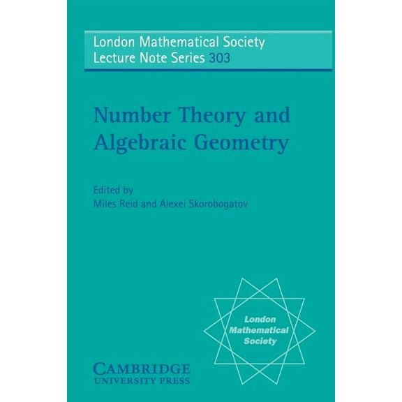 London Mathematical Society Lecture Note Number Theory and Algebraic Geometry, Book 303, (Paperback)