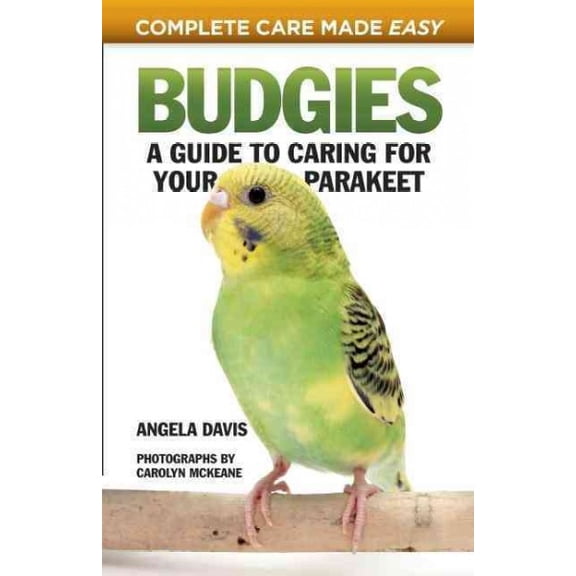 Pre-Owned Budgies: A Guide to Caring for Your Parakeet (CompanionHouse Books) How to Breed, Select, Care for, Feed, House, Train, and Maintain Happy, ... Helpful Resources (Complete Care Paperback