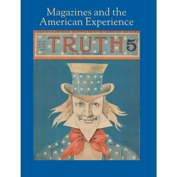 Magazines and the American Experience : Highlights from the Collection of Steven Lomazow, M.D. (Hardcover)