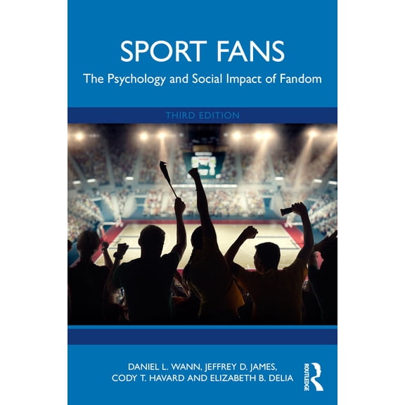 Sport Fans: The Psychology and Social Impact of Fandom, (Paperback)