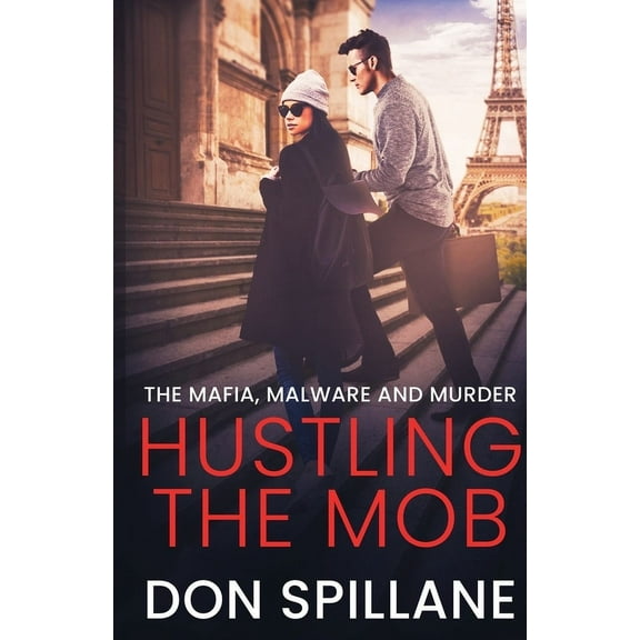Hustling the Mob: The Mafia, Malware, and Murder, (Paperback)