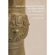 Cultural Interactions During the Zhou Period (C. 1000-350 Bc): A Study of Networks from the Suizao Corridor (Paperback)