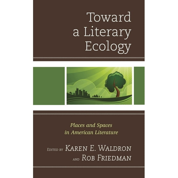 Toward a Literary Ecology: Places and Spaces in American Literature, (Hardcover)