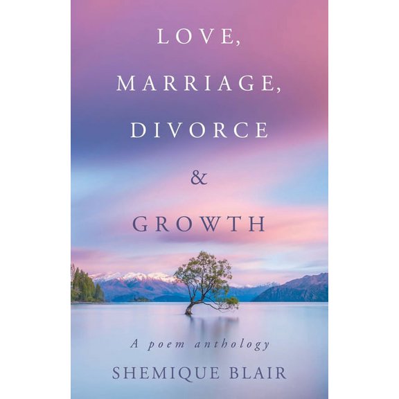 Love, Marriage, Divorce & Growth: A Poem Anthology, (Paperback)
