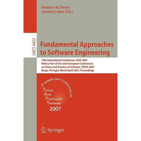 Fundamental Approaches to Software Engineering: 10th International Conference, FASE 2007 Held as Part of the Joint Europ, (Paperback)