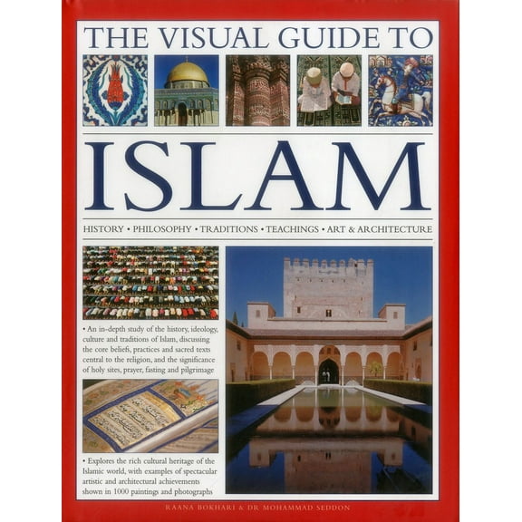 The Visual Guide to Islam : History, Philosophy, Traditions, Teachings, Art & Architecture (Hardcover)