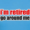 thumbnail image 3 of CafePress - I'M Retired Go Around Me T Shirt - Women's Traditional Fit Dark T-Shirt, 3 of 4