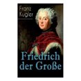 thumbnail image 3 of Friedrich der Grosse: Die bewegte Lebensgeschichte des Preussenkoenigs Friedrich II. [German], 3 of 5