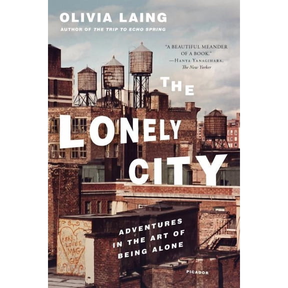 The Lonely City: Adventures in the Art of Being Alone, (Paperback)