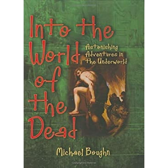 Pre-Owned Into the World of the Dead : Astonishing Adventures in the Underworld 9781550379594 Used