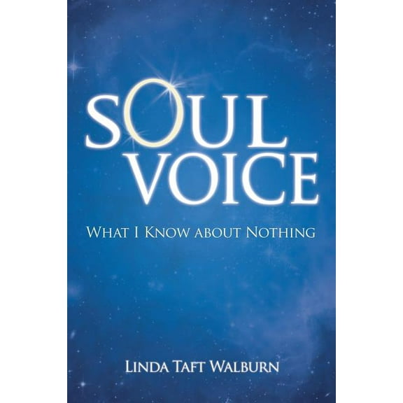 Soul Voice: What I Know about Nothing (Paperback)