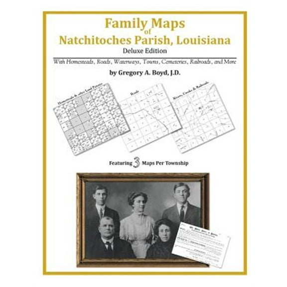 Family Maps of Natchitoches Parish, Louisiana (Paperback) by Gregory a Boyd J D