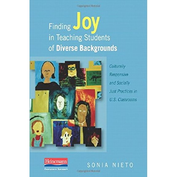 Pre-Owned Finding Joy in Teaching Students of Diverse Backgrounds: Culturally Responsive and Socially Just Practices in U.S. Classrooms (Paperback) 0325027153 9780325027159