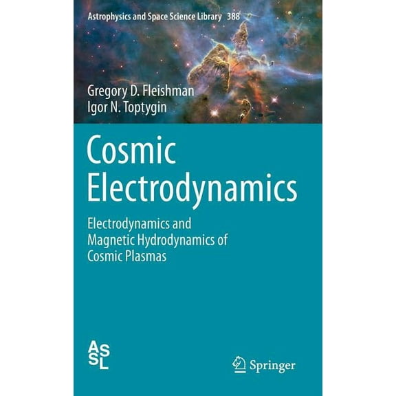 Astrophysics and Space Science Library Cosmic Electrodynamics: Electrodynamics and Magnetic Hydrodynamics of Cosmic Plasmas, Book 388, (Hardcover)
