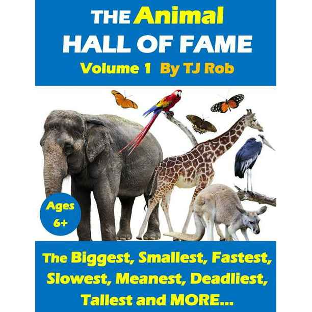 Animal Feats and Records: The Animal Hall of Fame - Volume 1 : The Biggest,  Smallest, Fastest, Slowest, Meanest, Deadliest, Tallest and MORE... (Age 5  - 8) (Paperback) - Walmart.com