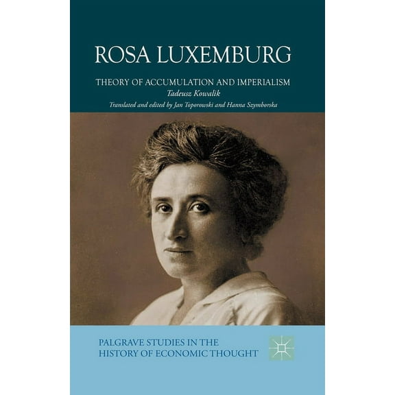 Palgrave Studies in the History of Econo Rosa Luxemburg: Theory of Accumulation and Imperialism, (Paperback)
