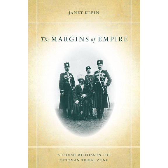 The Margins of Empire: Kurdish Militias in the Ottoman Tribal Zone, (Hardcover)