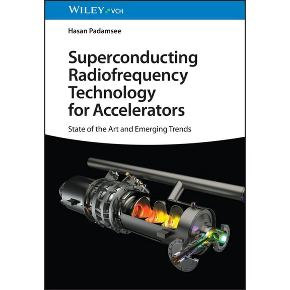 Superconducting Radiofrequency Technology for Accelerators: State of the Art and Emerging Trends, (Hardcover)