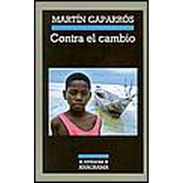 CONTRA EL CAMBIO Anagram MARTIN CAPARROS