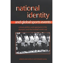 Suny Sport, Culture, and Social Relation National Identity and Global Sports Events: Culture, Politics, and Spectacle in the Olympics and the Football World Cup, (Hardcover)