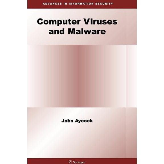 Advances in Information Security Computer Viruses and Malware, Book 22, (Paperback)