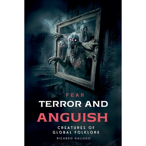 Fear Terror And Anguish, (Paperback)