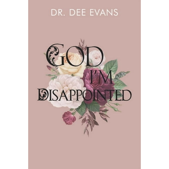God, I'm Disappointed (Paperback)