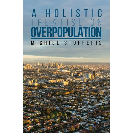 A Holistic Treatise On Overpopulation - eBook