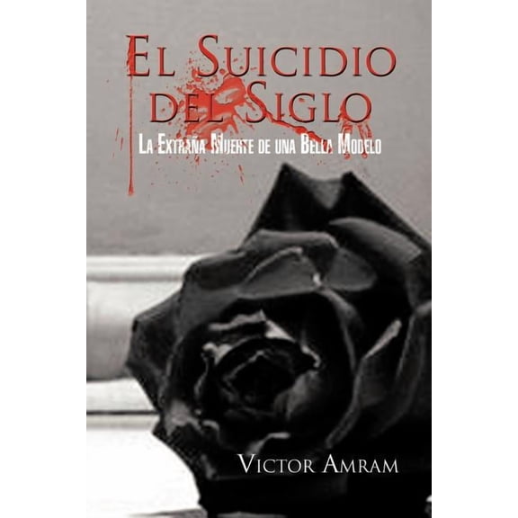 El Suicidio del Siglo : La Extra?a Muerte De Una Bella Modelo