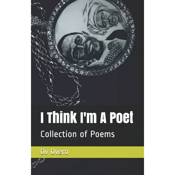I Think I'm A Poet : Collection of Poetry book (Paperback)