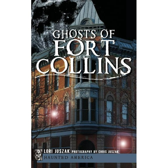 Ghosts of Fort Collins, (Hardcover)
