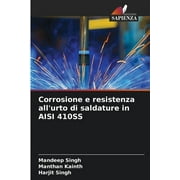Corrosione e resistenza all'urto di saldature in AISI 410SS (Paperback)