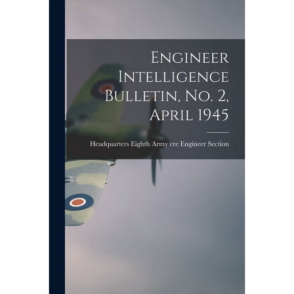 Engineer Intelligence Bulletin, No. 2, April 1945, (Paperback)