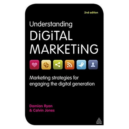 Understanding Digital Marketing: Marketing Strategies for Engaging the Digital Generation Pre-Owned Paperback 0749464275 9780749464271 Damian Ryan Calvin Jones