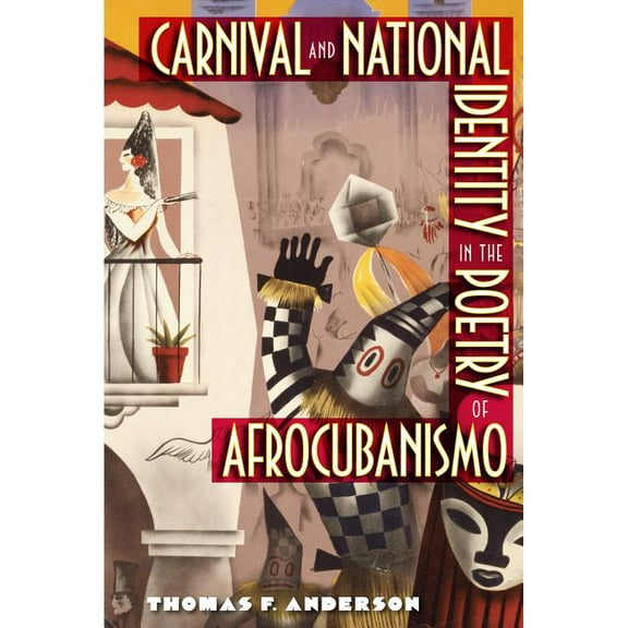 Carnival and National Identity in the Poetry of Afrocubanismo, (Paperback)