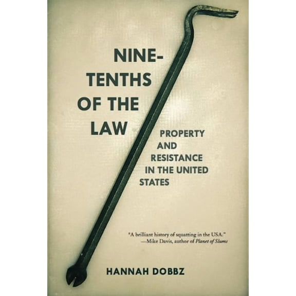 Nine-Tenths of the Law: Property and Resistance in the United States (Paperback)